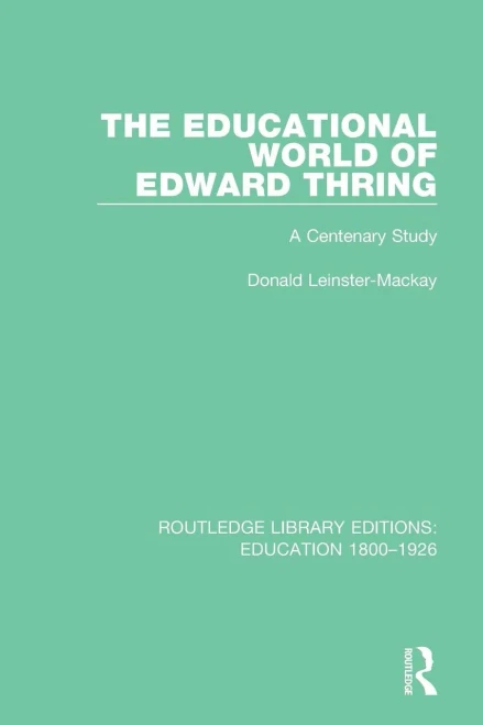 The Educational World of Edward Thring: A Centenary Study (Routledge Library Editions: Education 1800-1926)