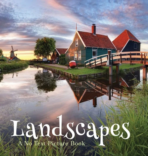 Landscapes, A No Text Picture Book: A Calming Gift for Alzheimer Patients and Senior Citizens Living With Dementia (Soothing Picture Books for the Heart and Soul) - Hardcover