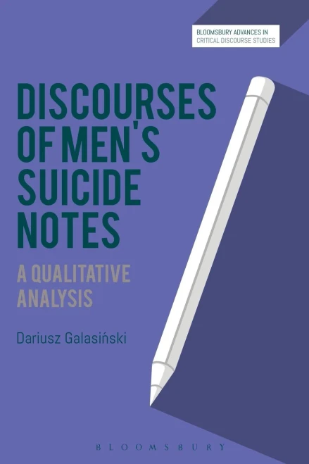 Discourses of MenÆs Suicide Notes: A Qualitative Analysis (Bloomsbury Advances in Critical Discourse Studies)
