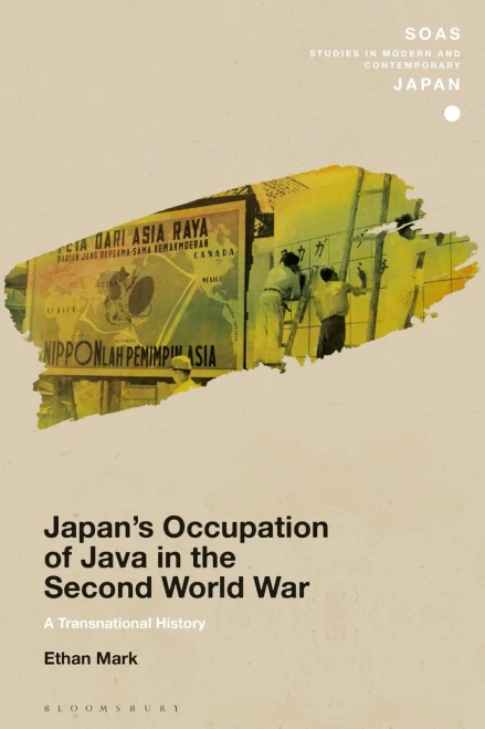 JapanÆs Occupation of Java in the Second World War: A Transnational History (SOAS Studies in Modern and Contemporary Japan)