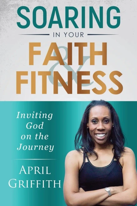 SOARING IN YOUR FAITH AND FITNESS: Inviting God on the Journey