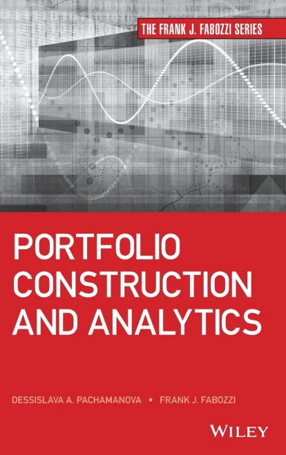 Portfolio Construction and Analytics (Frank J. Fabozzi Series)