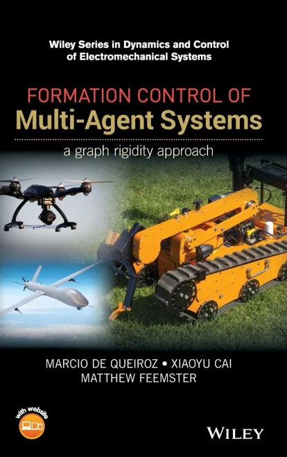 Formation Control of Multi-Agent Systems: A Graph Rigidity Approach (Wiley Series in Dynamics and Control of Electromechanical Systems)