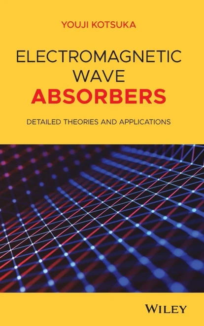 Electromagnetic Wave Absorbers: Detailed Theories and Applications