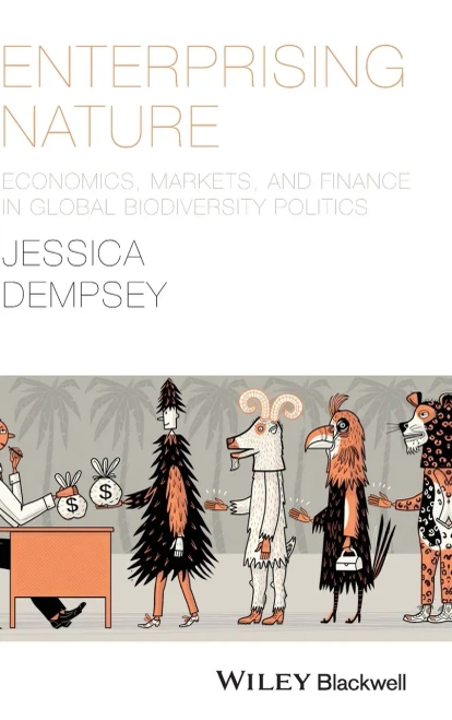 Enterprising Nature: Economics, Markets, and Finance in Global Biodiversity Politics (Antipode Book Series)