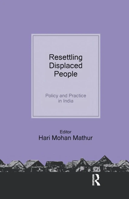 Resettling Displaced People: Policy and Practice in India
