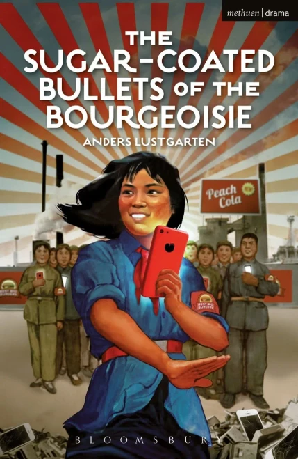 The Sugar-Coated Bullets of the Bourgeoisie: The Formation of Modern China (Modern Plays)