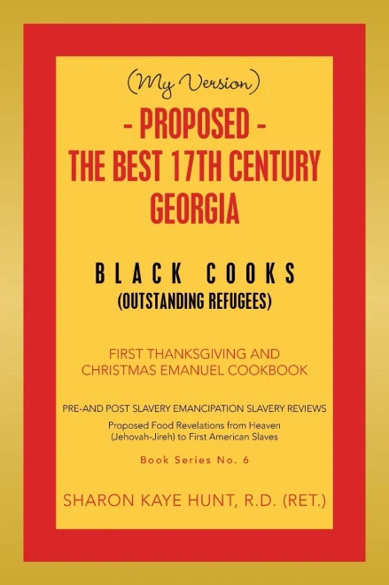(MY VERSION) - Proposed - The Best 17th Century Georgia Black Cooks: First Thanksgiving and Christmas Emanuel Cookbook