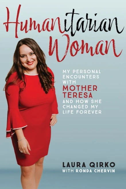 Humanitarian Woman: My personal encounters with Mother Teresa and how she changed my life forever