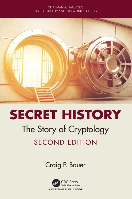 Secret History: The Story of Cryptology (Chapman & Hall/CRC Cryptography and Network Security Series)