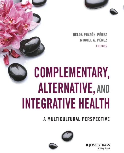 Complementary, Alternative, and Integrative Health : A Multicultural Perspective