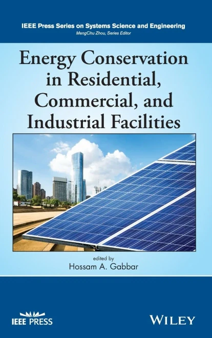 Energy Conservation in Residential, Commercial, and Industrial Facilities (IEEE Press Series on Systems Science and Engineering)