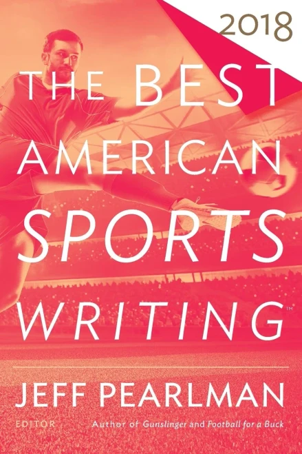 The Best American Sports Writing 2018 (The Best American Series «)