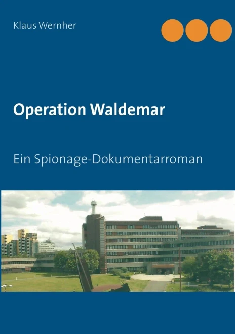 Operation Waldemar: Ein Spionage-Dokumentarroman (German Edition)