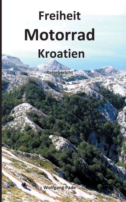 Freiheit Motorrad Kroatien: Reisebericht (German Edition)
