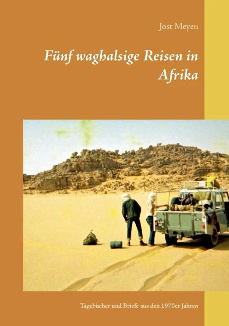 Fünf waghalsige Reisen in Afrika: Tagebücher und Briefe aus den 1970er Jahren (German Edition)