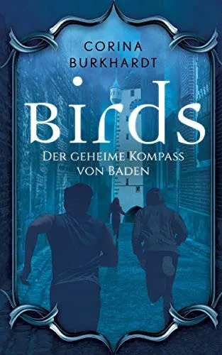 Birds: Der geheime Kompass von Baden (German Edition)