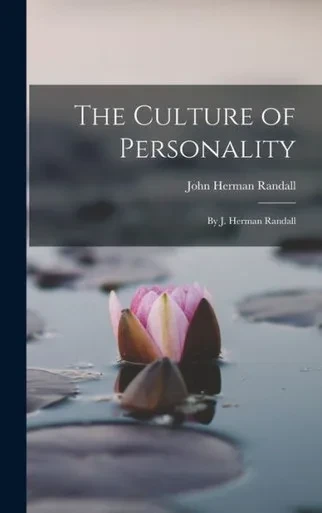 The Culture of Personality: By J. Herman Randall