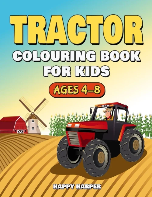 Tractor Colouring Book For Kids Ages 4-8: The Ultimate Tractor Colouring Book for Boys and Girls Featuring Various Fun Tractor Designs Along With Cool Backgrounds