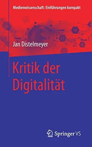 Kritik der Digitalität (Medienwissenschaft: Einführungen kompakt) (German Edition)