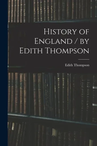 History of England / by Edith Thompson