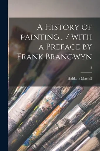 A History of Painting... / With a Preface by Frank Brangwyn; 3