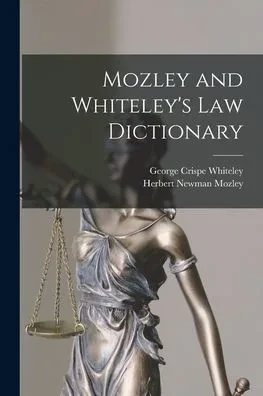Mozley and Whiteley's Law Dictionary