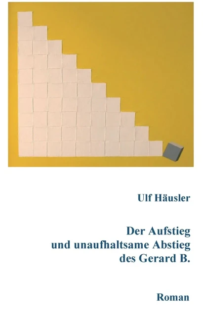 Der Aufstieg und unaufhaltsame Abstieg des Gerard B. (German Edition)