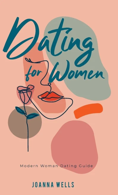 Dating for Women: Modern Woman Dating Guide (Modern Dating)