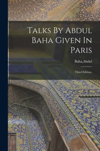 Talks By Abdul Baha Given In Paris