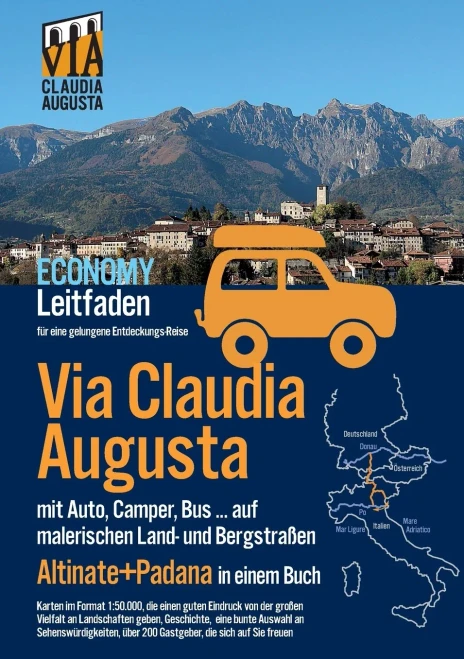 Via Claudia Augusta mit Auto, Camper, Bus, ... "Altinate" +"Padana" ECONOMY: Leitfaden für eine gelungene Entdeckungs-Reise (Karten in Farbe, ... Seiten in schwarz-weiß) (German Edition)