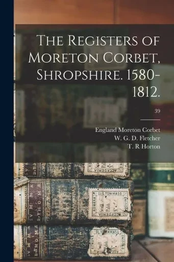 The Registers of Moreton Corbet, Shropshire. 1580-1812.; 39