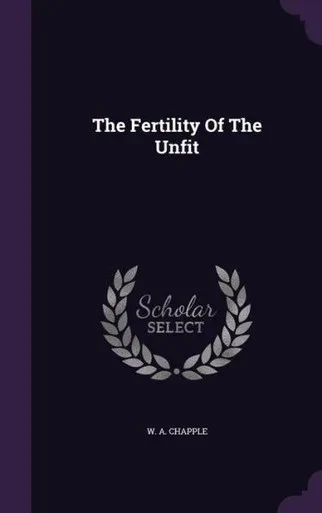 The Fertility Of The Unfit