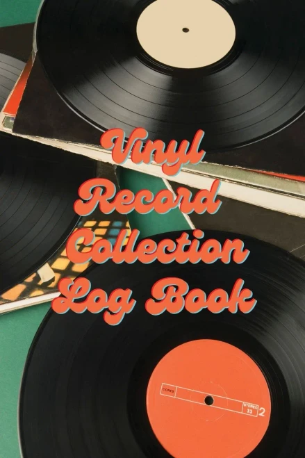 Vinyl Record Collection Log Book: Music Collectors Notebook, LP And Album Record Tracker And Organizer, Vintage Vinyl And Collectible Recordkeeping Book