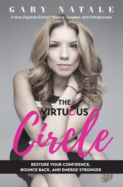 The Virtuous Circle: Restore Your Confidence, Bounce Back, and Emerge Stronger