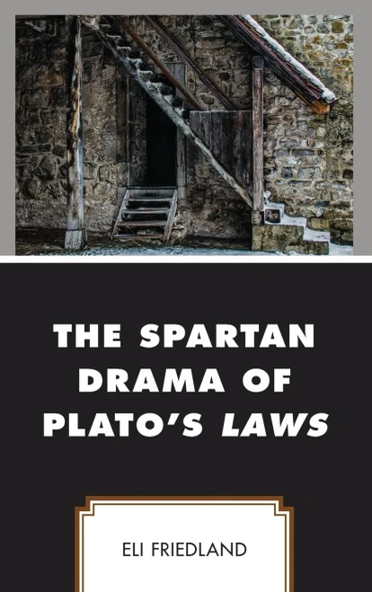 The Spartan Drama of Plato’s Laws (Political Theory for Today)