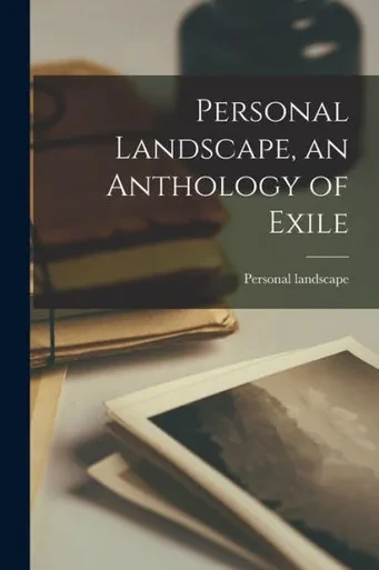 Personal Landscape, an Anthology of Exile