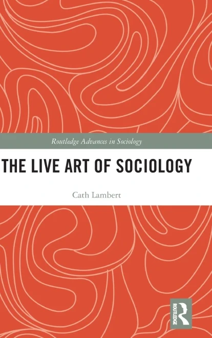 The Live Art of Sociology (Routledge Advances in Sociology)