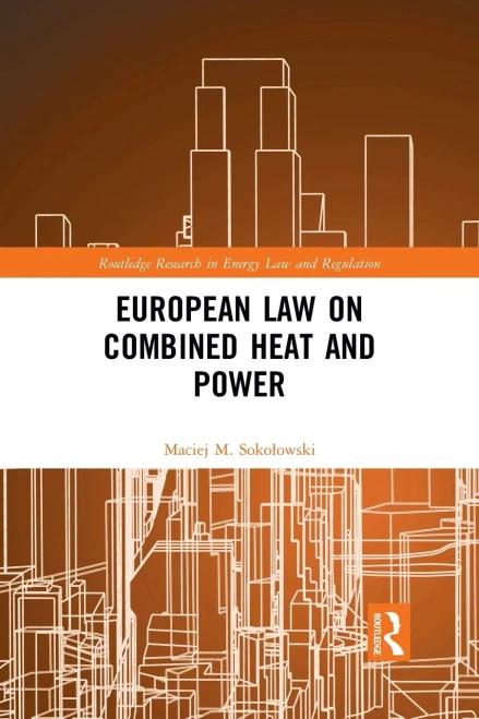 European Law on Combined Heat and Power (Routledge Research in Energy Law and Regulation)