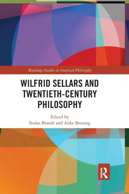 Wilfrid Sellars and Twentieth-Century Philosophy (Routledge Studies in American Philosophy)