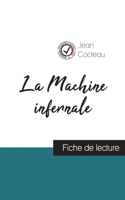 La Machine infernale de Jean Cocteau (fiche de lecture et analyse complète de l'oeuvre) (French Edition)
