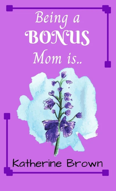 Being a BONUS mom is...: A gift book for bonus moms