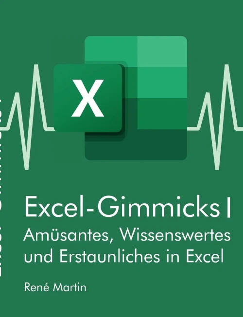 Excel-Gimmicks I: Amüsantes, Wissenswertes und Erstaunliches rund um die Tabellenkalkulation Excel (German Edition)