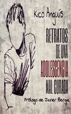 Retratos de una adolescencia mal curada (Spanish Edition)