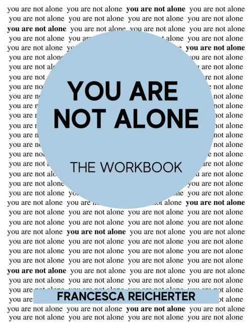 You Are Not Alone: The Workbook