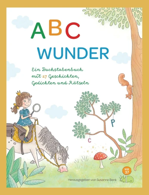 ABC WUNDER: Ein Buchstabenbuch mit 27 Geschichten, Gedichten und Rätseln (German Edition)