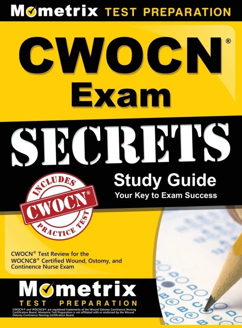 Cwocn Exam Secrets Study Guide: Cwocn Test Review For The Wocncb Certified Wound, Ostomy, And Continence Nurse Exam
