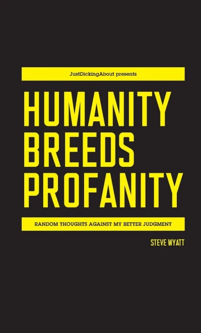 HUMANITY BREEDS PROFANITY: Random thoughts against my better judgment