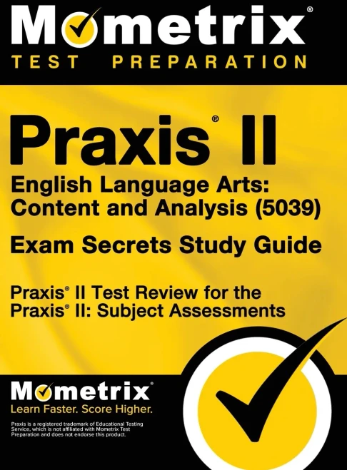 Praxis Ii English Language Arts: Content And Analysis (5039) Exam Secrets Study Guide: Praxis Ii Test Review For The Praxis Ii: Subject Assessments