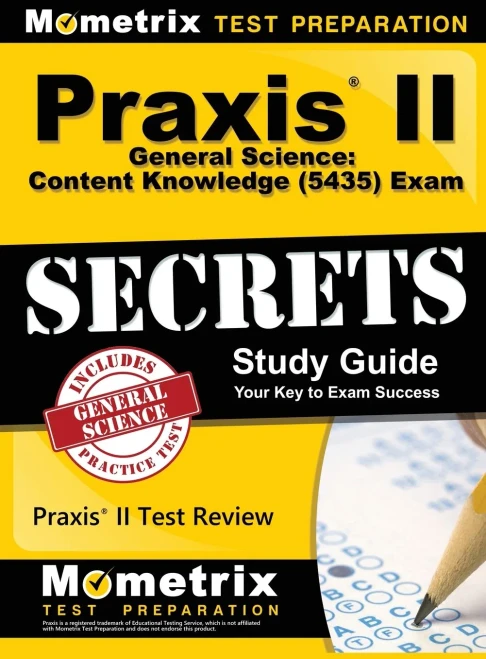 Praxis Ii General Science: Content Knowledge (5435) Exam Secrets: Praxis Ii Test Review For The Praxis Ii: Subject Assessments